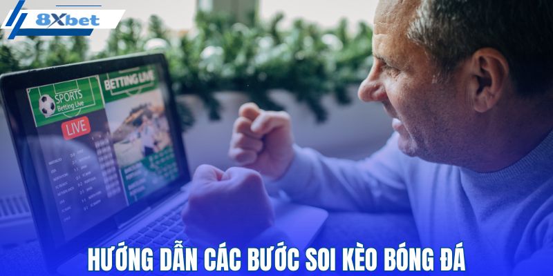 Các bước soi kèo bóng đá hiệu quả cho người mới