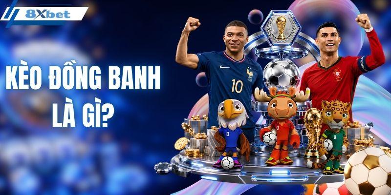 kèo đồng banh là gì